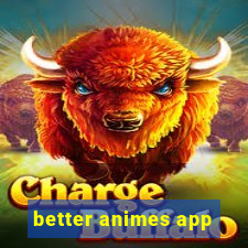 better animes app